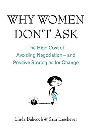 Why Women Don't Ask by Linda Babcock