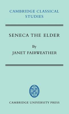 Seneca the Elder by Janet Fairweather