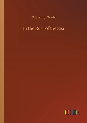 In the Roar of the Sea by Sabine Baring Gould