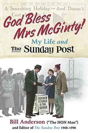 God Bless Mrs McGinty!: My Life and The Sunday Post by Bill Anderson