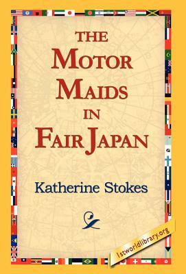 The Motor Maids in Fair Japan by Katherine Stokes