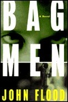 Bag Men: A Novel by John Flood