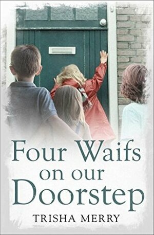 Four Waifs on our Doorstep by Trisha Merry