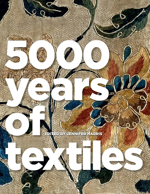 5000 Years of Textiles by Jennifer Harris