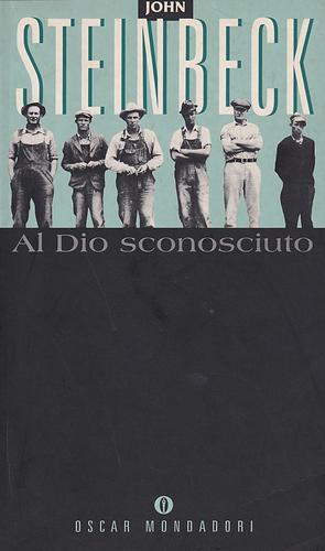 Al Dio sconosciuto by John Steinbeck