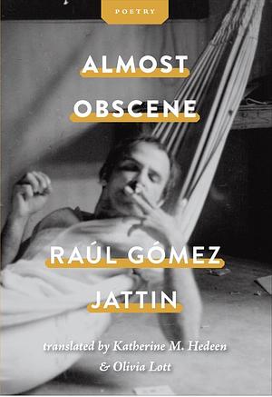 Almost Obscene by Raúl Gómez Jattin