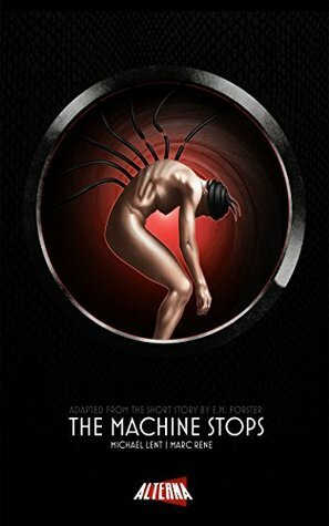 The Machine Stops: Collected Description by Marc Rene, Michael Lent