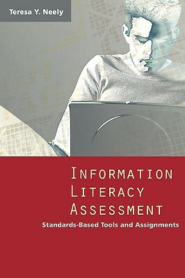 Information Literacy Assessment by Teresa Y. Neely