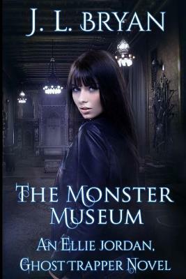 The Monster Museum by J.L. Bryan