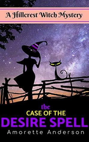 The Case of the Desire Spell by Amorette Anderson