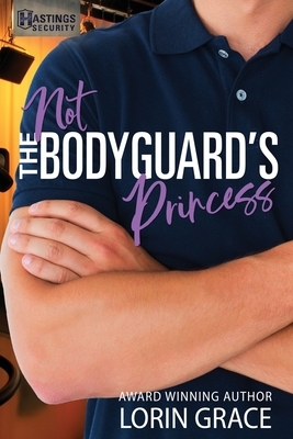 Not the Bodyguard's Princess: Sweet Bodyguard Romance by Lorin Grace