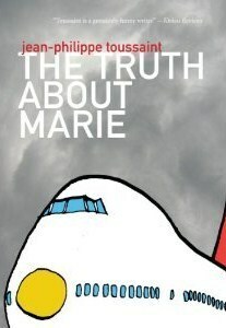 The Truth About Marie by Jean-Philippe Toussaint, Matthew Smith