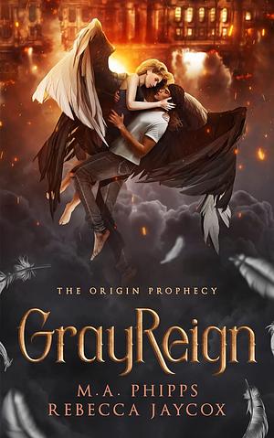 GrayReign by M.A. Phipps