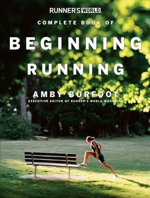 Runner's World Complete Book of Beginning Running by Amby Burfoot