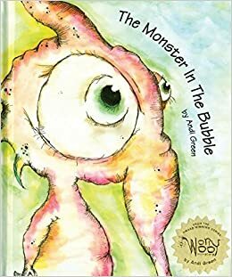 The Monster in the Bubble: A WorryWoo Tale by Andi Green