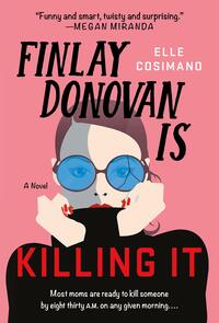 Finlay Donovan Is Killing It by Elle Cosimano