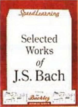 Speedlearning Selected Works of J.S. Bach by Judith Norell, Johann Sebastian Bach, William F. Buckley Jr.