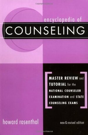 Encyclopedia of Counseling Package: Encyclopedia of Counseling: Master Review and Tutorial for the National Counselor Examination, State Counseling ... Preparation Comprehensive Examination by Howard Rosenthal