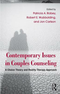 Contemporary Issues in Couples Counseling: A Choice Theory and Reality Therapy Approach by 