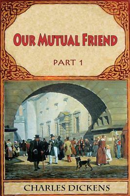 Our Mutual Friend by Charles Dickens