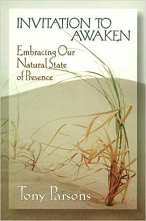 Invitation of Awaken: Embracing Our Natural State of Presence by Tony Parsons