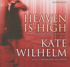 Heaven Is High: A Barbara Holloway Novel by Kate Wilhelm