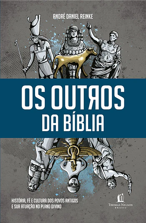 Os Outros da Bíblia by André Daniel Reinke