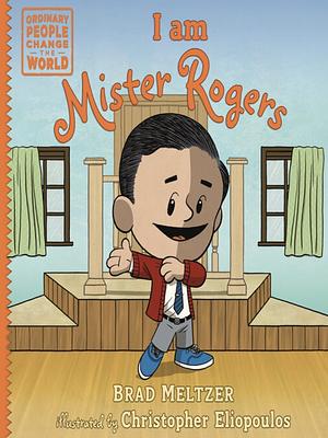 I am Mister Rogers by Brad Meltzer