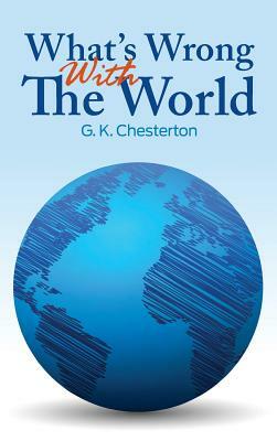 What's Wrong With The World by G.K. Chesterton