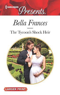 The Tycoon's Shock Heir by Bella Frances