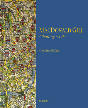 MacDonald Gill: Charting a Life by Caroline Walker