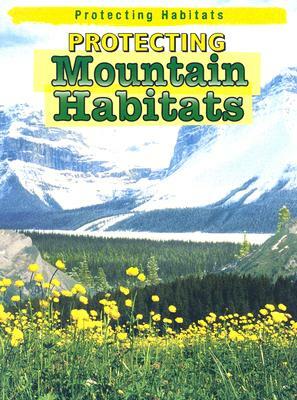 Protecting Mountain Habitats by Robert Snedden