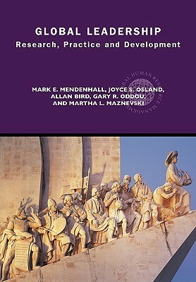 Global Leadership: Research, Practice and Development by Allan Bird, Joyce Osland, Gary R. Oddou, Mark E. Mendenhall, Martha L. Maznevski