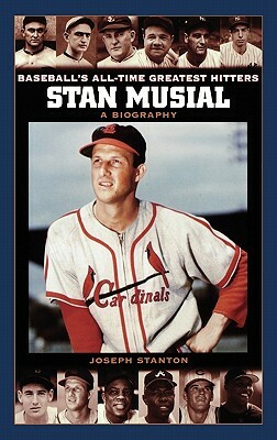 Stan Musial: A Biography by Joseph Stanton