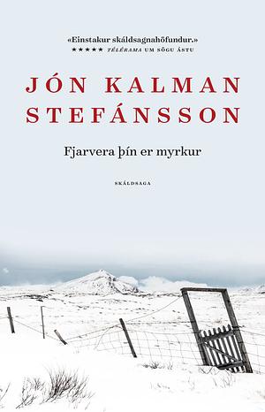 Fjarvera þín er myrkur by Jón Kalman Stefánsson