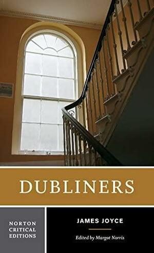 Dubliners: Authoritative Text, Contexts, Criticism by James Joyce