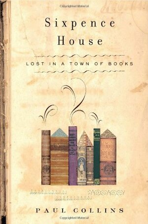 Sixpence House: Lost in a Town of Books by Paul Collins