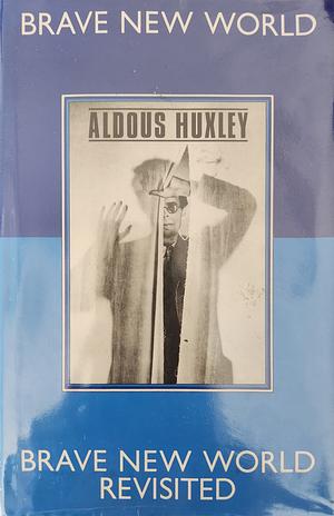 Brave New World and Brave New World Revisited (A Chatto Twin) by Aldous Huxley