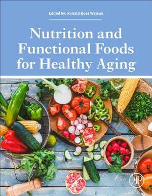 Nutrition and Functional Foods for Healthy Aging by Ronald Ross Watson