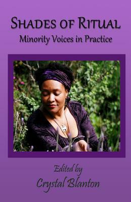 Shades of Ritual: Minority Voices in Practice by Crystal Blanton