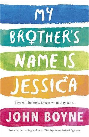 My Brother's Name is Jessica by John Boyne