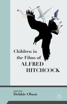 Children in the Films of Alfred Hitchcock by Debbie Olson