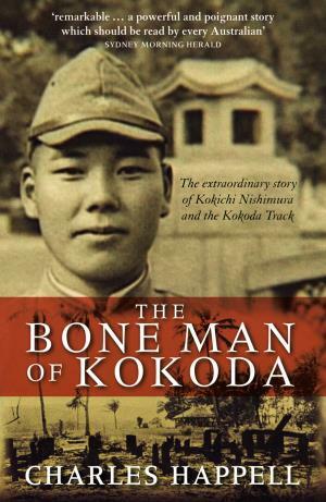 The Bone Man of Kokoda by Charles Happell