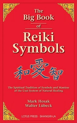 The Big Book of Reiki Symbols by Walter Luebeck, Mark Hosak
