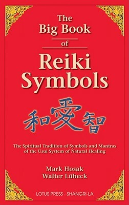 The Big Book of Reiki Symbols by Mark Hosak, Walter Luebeck