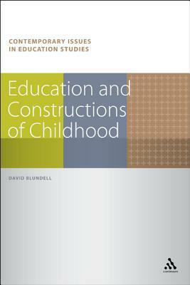 Education and Constructions of Childhood by David Blundell