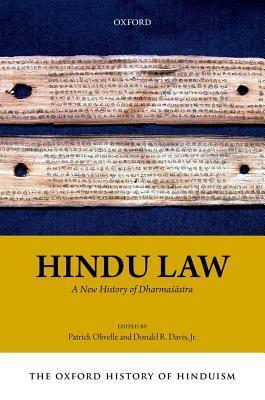 The Oxford History of Hinduism: Hindu Law: A New History of Dharmasastra by Patrick Olivelle