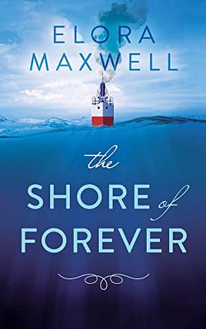 The Shore of Forever by Danna M. Steele, Adrianne Jenks, Elora Maxwell, Elora Maxwell