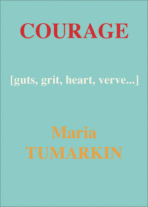 Courage by Maria Tumarkin