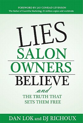 Lies Salon Owners Believe: And the Truth That Sets Them Free by Dan Lok, Dj Richoux
